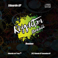 Reggaeton Brazil Remixes - Dj Eduardo AP by Duduka AP