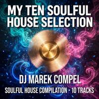 My Ten Soulful House Selection 1 by Marek Compel by Marek Compel