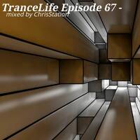 TranceLife Episode 67 - mixed by ChrisStation by Chris Station