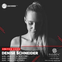 SPECIAL SHOW // Uncoded Session x Switch Code // Denise Schneider (Guest Mix) by Switch Code by Switch Entertainment