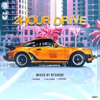 2 Hour Drive Episode 106 Mixed by Ntshebe by DJ Ntshebe