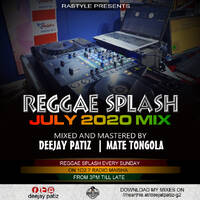 DEEJAY PATIZ X MATE TONGOLA - REGGAE SPLASH JULY 2020 by deejaypatiz