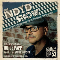 The NDYD Radio Show EP53 - guest mix by JULIUS PAPP (NeoDisco - San Francisco) by Ricardo Torres |NDYD