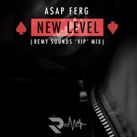 New Level Asap Ferg (Remy Sounds VIP Mix) by Remy Sounds