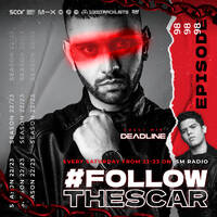 #FOLLOWTHESCAR Episode 98 Guest Mix DEADLINE (25-03-2023) by Scar
