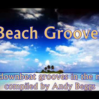 BEACH GROOVES - 15 DOWNBEAT GROOVES IN THE MIX by Andy Beggs Musical Jukebox.....