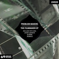 Problem Makers - The Filmmaker EP (incl. Pete Oak, David Granha & Krink Remixes) UV039