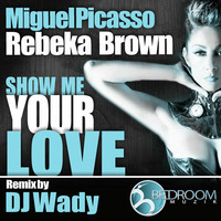 MIGUEL PICASSO / REBEKA BROWN - SHOW ME YOUR LOVE (Jan.2011) by Miguel Picasso