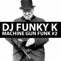 DJ FUNKY K # MACHINE GUN FUNK # 2 by DJ Funky k
