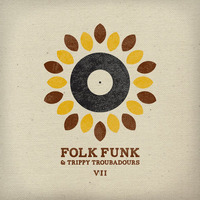 Folk Funk and Trippy Troubadours Vol 7 by FolkFunk