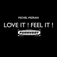 LOVE IT! FEEL IT! by Michel Mizrahi