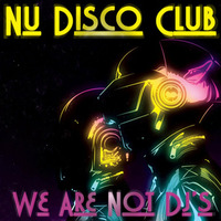 Nu Disco Club by We Are Not Dj's