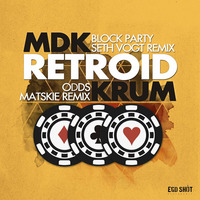 MDK & Retroid - Block Party (Seth Vogt Remix) by Ego Shot Recordings