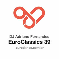 Dj Adriano Fernandes - Euroclassics 39 by DJ Adriano Fernandes