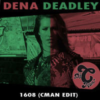 Dena Deadly - 1608 (CMAN Edit)** Free Download by DJ CMAN