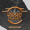 legendary Podcast