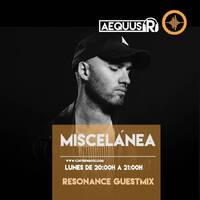 Aequus R presenta Miscelánea 149 + Resonance Guestmix by Aequus R