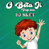 O Beta Ji (Remix) - DJ SKET by DJ SKET