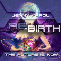 Jenny Karol - ReBirth.The Future is Now! 50 by Jenny Karol ॐ