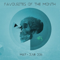 Favourites Of The Month (May - June '16) by 1FS