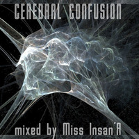 Cerebral Confusion by Miss Insan'A