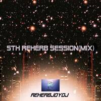 5th Reherb Session Mix by ReherbJoyDj by ReherbJoyDj