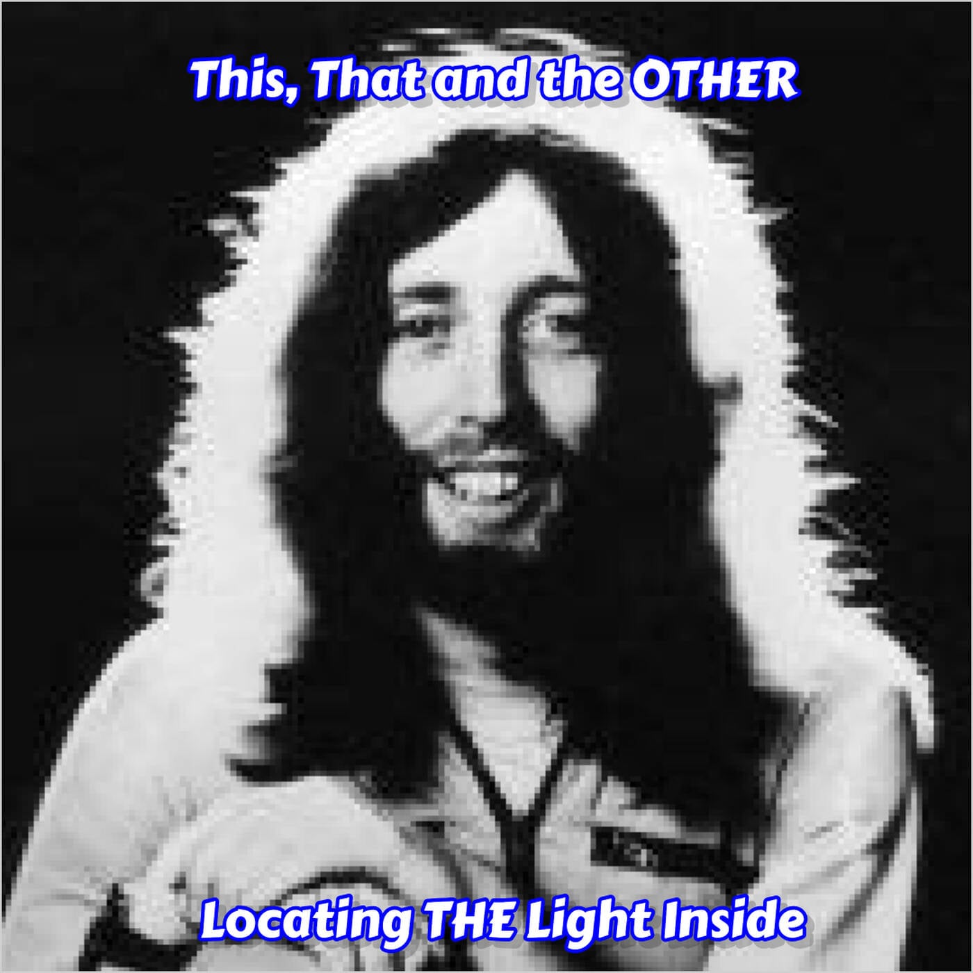 This, That and the OTHER - Locating THE Light Inside episode artwork