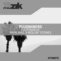 Plusniners - Fluttadelic / Papa Was A Rollin' Stones (previa)