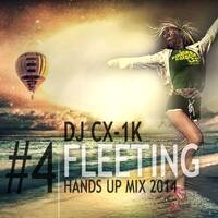 DJ CX-1k - Fleeting [Hands Up Mix 2014 #4] by CX Music