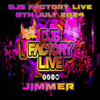 Jimmer - DJs Factory 8th July 2024 by Jimmer McAllister