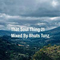 That Soul Thing 21 Mixed By Bhuts Tunz by BhutsTunz