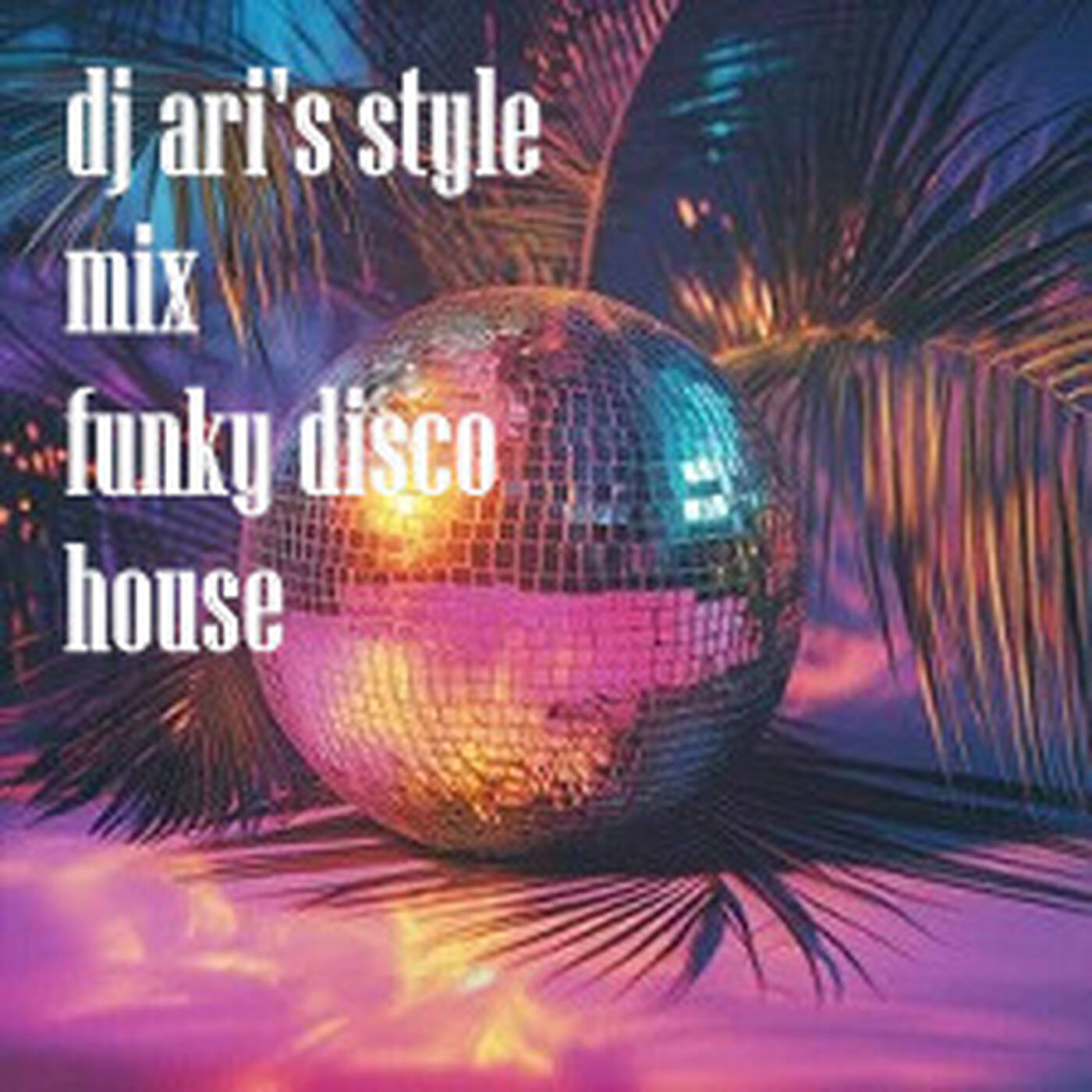 DJ ARI'S STYLE#DISCO  FUNKY HOUSE DANCE#2025 episode artwork