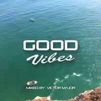 Good Vibes vol.15 by Victor Major