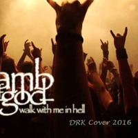 Lamb of god - Walk With Me In Hell (Cover) by Project DRK