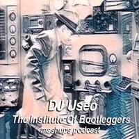 DJ Useo - The Institute Of Bootleggers mashup podcast by DJ Konrad Useo