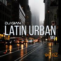 Latin Urban Mix Vol. 02 by DJ GIAN