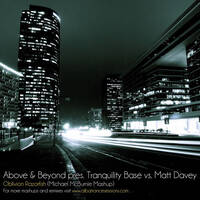 Above & Beyond pres. Tranquility Base vs. Matt Davey - Oblivion Razorfish (Michael McBurnie Mashup) by Michael McBurnie