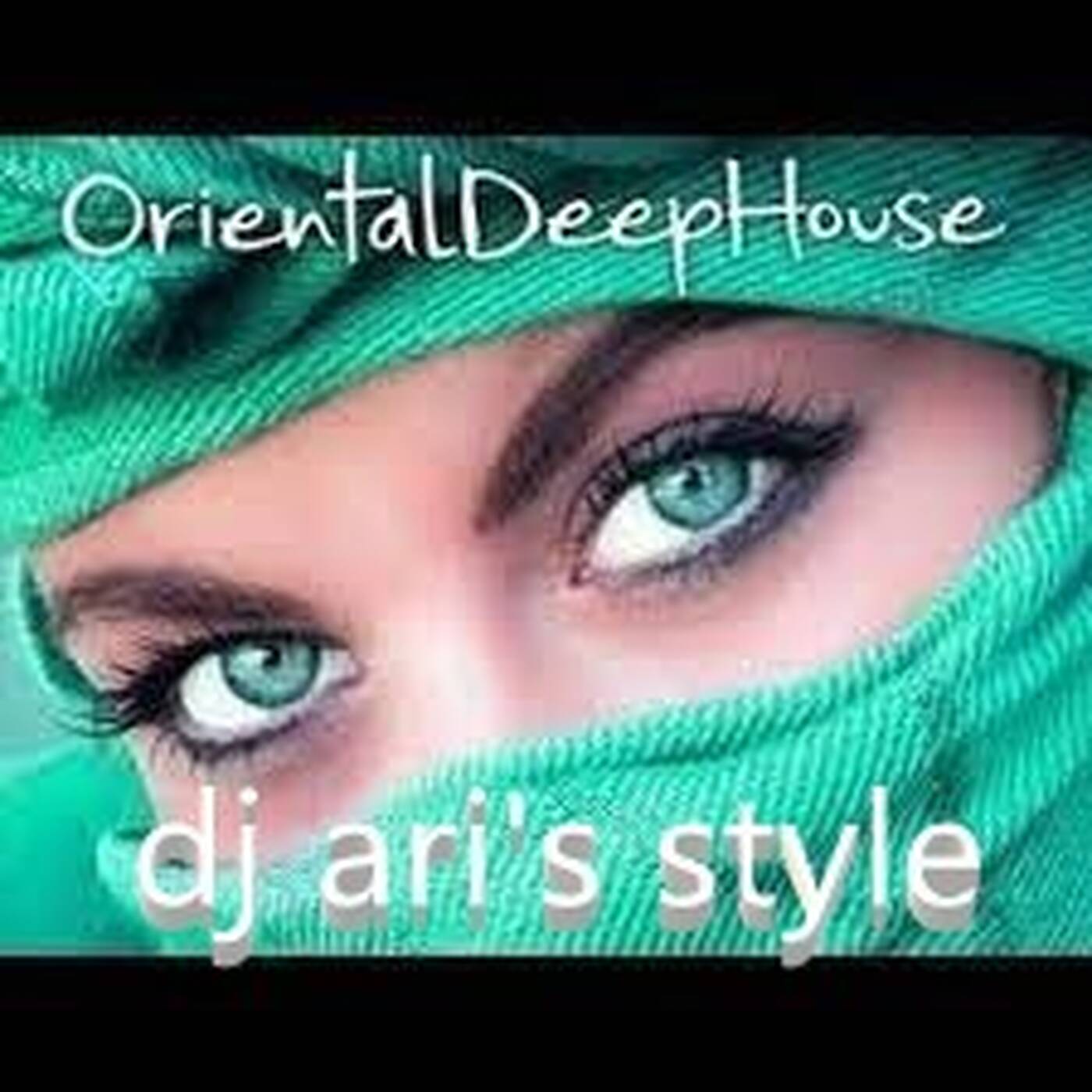 DJ ARI' S STYLE## ETHENICAL ORIENTAL DEEP HOUSE## episode artwork