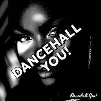 DANCEHALL YOU!