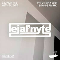 LejalNyte with Gee - 24 May 2024 by Sub FM
