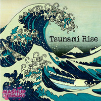 Mashup-Germany - Tsunami Rise (Heads will roll Edit) by mashupgermany