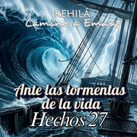 Hechos 27 | Ante las tormentas de la vida by Kehila Camino a Emaus
