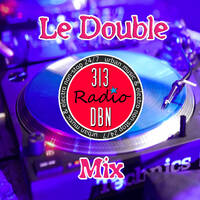 313 DBN Radio - LE DOUBLE MIX - D-Former (Samedi 07 Décembre 2024) by 313 DBN Radio