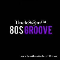 UncleS@m™ - 80's Groove Mix 2k20 by UncleS@m™