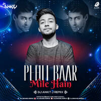 Pehli Baar Mile Hain (Remix) - DJ Ankit J by All Indian DJs Drive