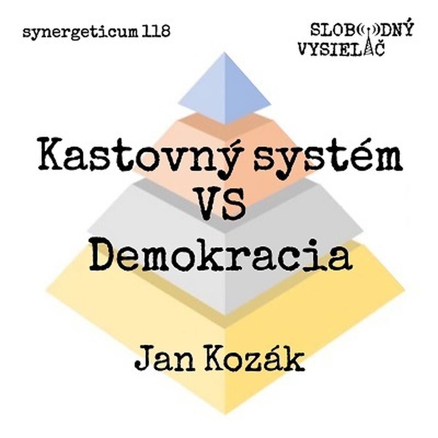 Synergeticum 118 - 2022-10-25 Kastovný systém VS Demokracia – Jan Kozák episode artwork