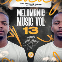 Melomaniac Music Vol 13- Lanii &amp; TK's Birthday Mix May 2026: Mixed &amp; Compiled by Lanii &amp; S.korop by Melomaniac Music