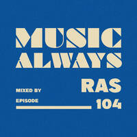 E104 Music Always x Ras by Music Always