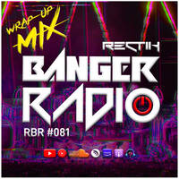 Banger Radio - Episode 81 by Rectik