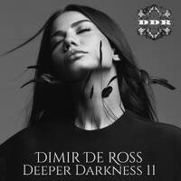 Dimir De Ross • Deeper Darkness 11 by Dimir De Ross